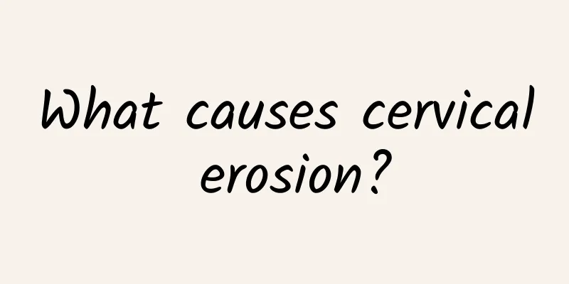 What causes cervical erosion?