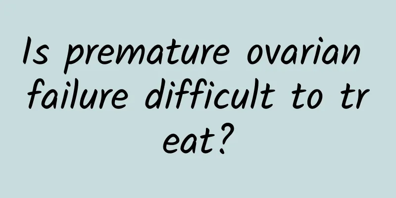 Is premature ovarian failure difficult to treat?