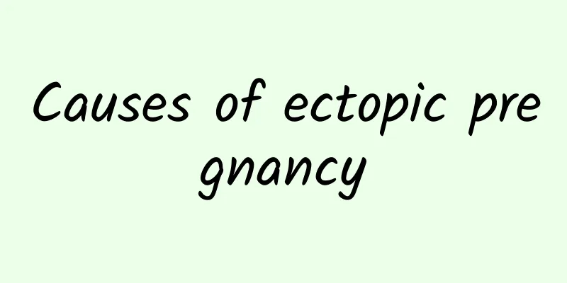 Causes of ectopic pregnancy
