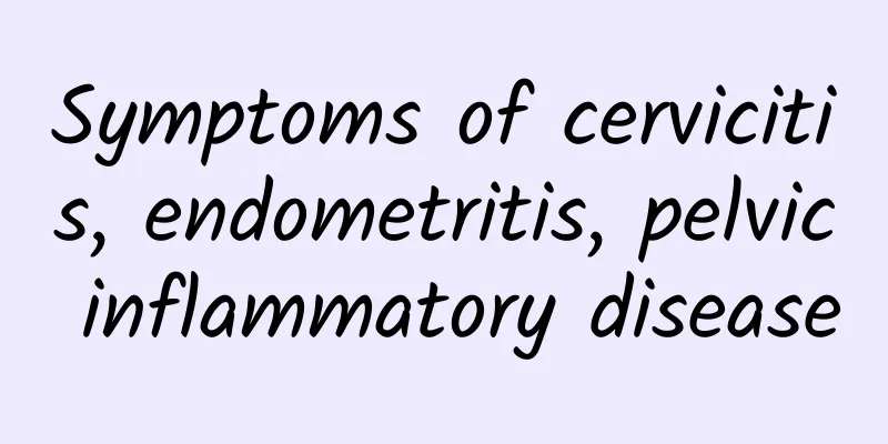 Symptoms of cervicitis, endometritis, pelvic inflammatory disease