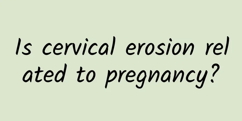Is cervical erosion related to pregnancy?