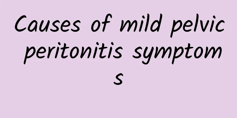 Causes of mild pelvic peritonitis symptoms