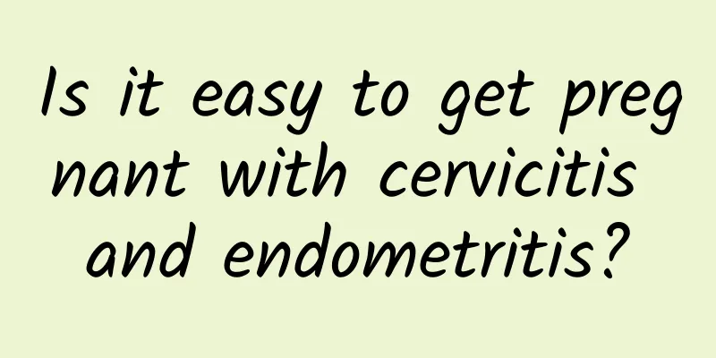 Is it easy to get pregnant with cervicitis and endometritis?
