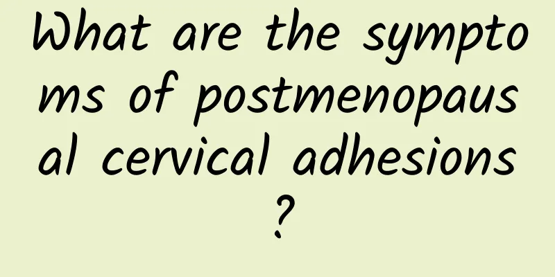 What are the symptoms of postmenopausal cervical adhesions?