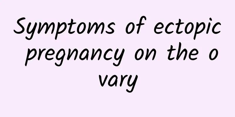 Symptoms of ectopic pregnancy on the ovary