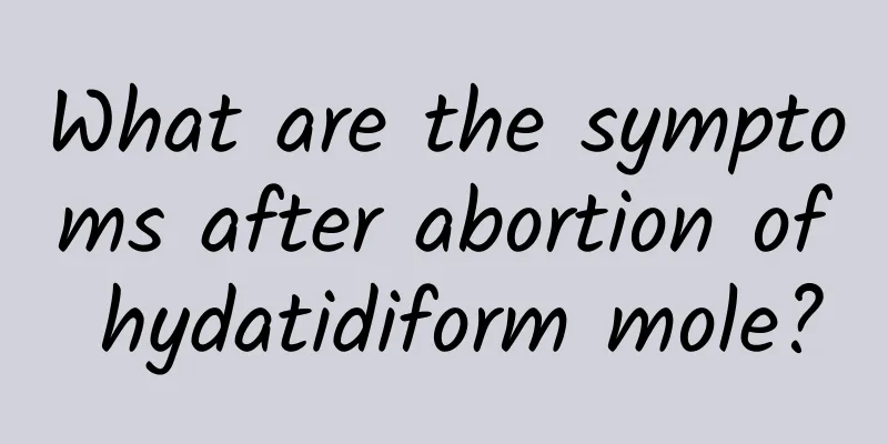 What are the symptoms after abortion of hydatidiform mole?
