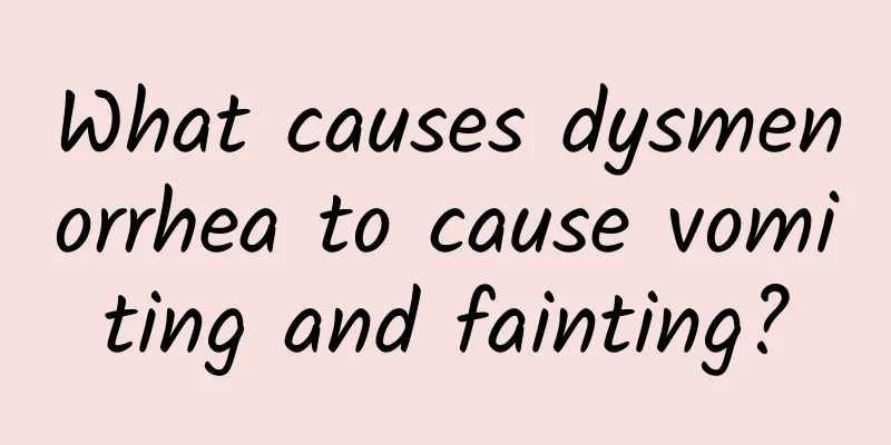 What causes dysmenorrhea to cause vomiting and fainting?