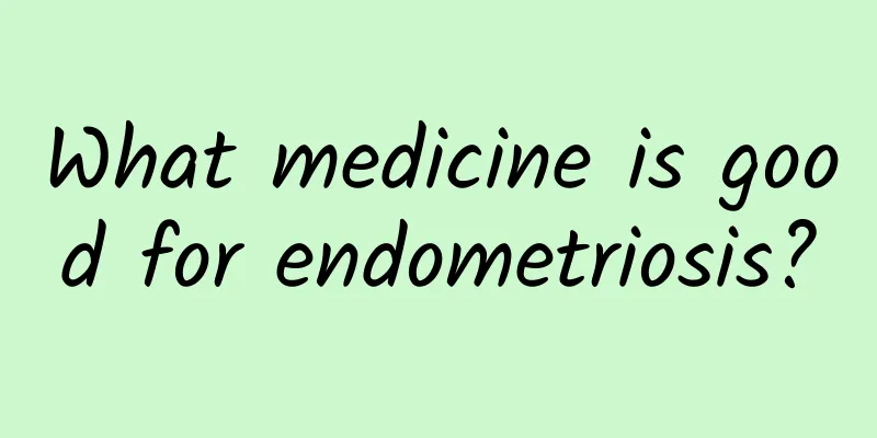 What medicine is good for endometriosis?