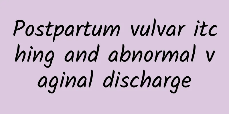 Postpartum vulvar itching and abnormal vaginal discharge