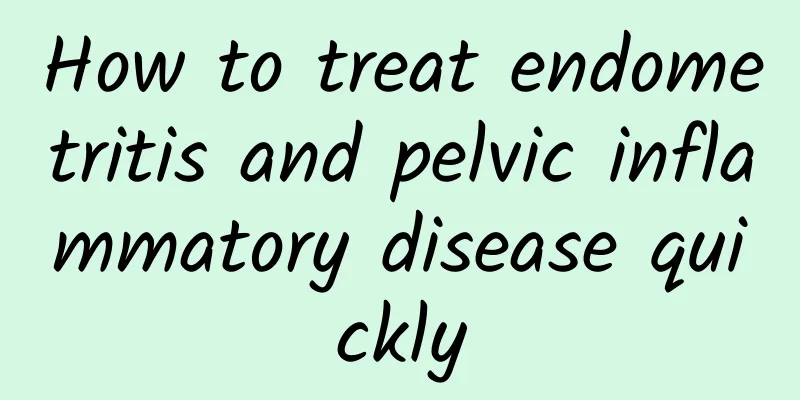 How to treat endometritis and pelvic inflammatory disease quickly