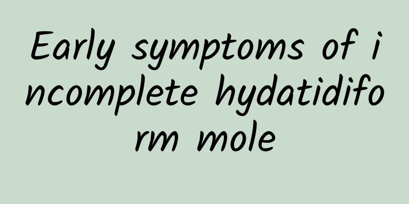 Early symptoms of incomplete hydatidiform mole