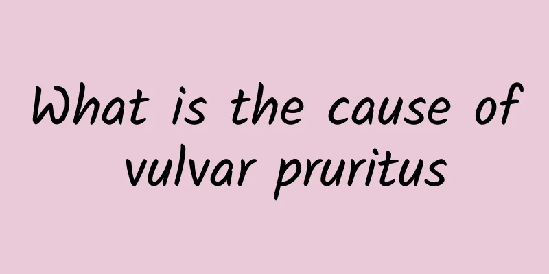 What is the cause of vulvar pruritus