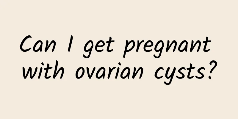 Can I get pregnant with ovarian cysts?