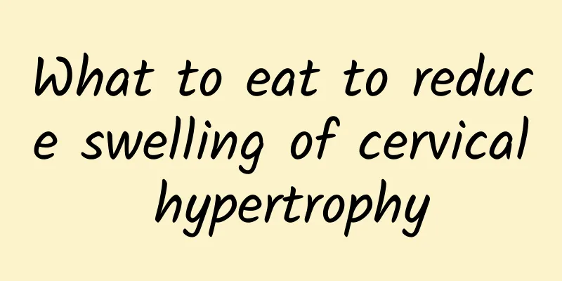 What to eat to reduce swelling of cervical hypertrophy