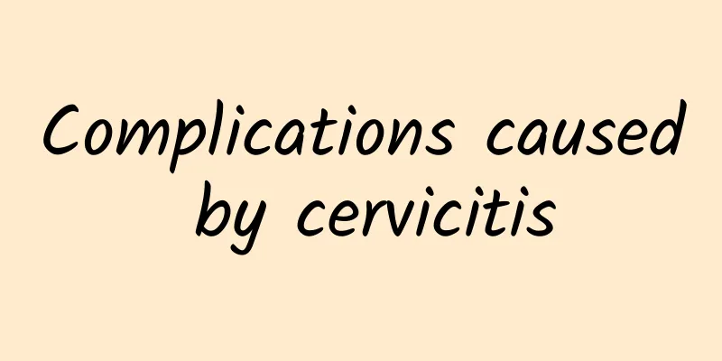 Complications caused by cervicitis