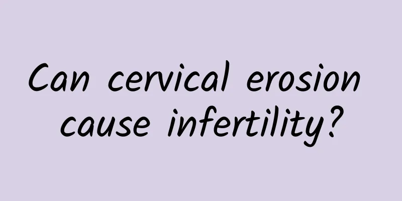 Can cervical erosion cause infertility?