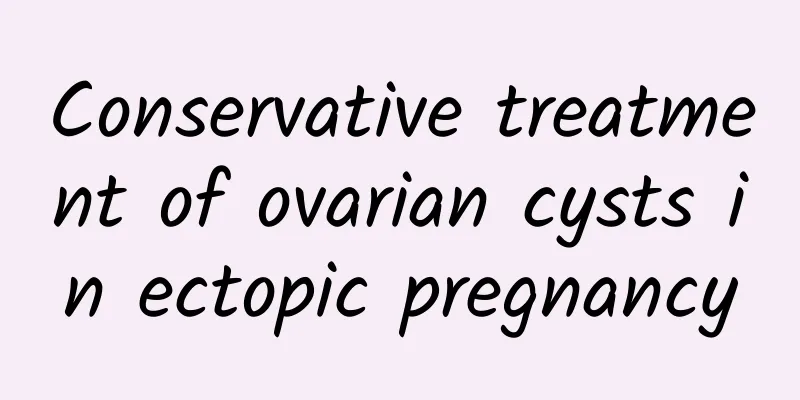 Conservative treatment of ovarian cysts in ectopic pregnancy