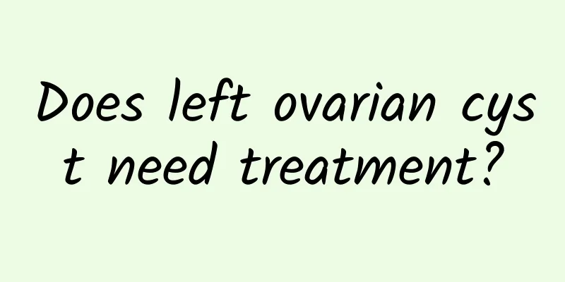 Does left ovarian cyst need treatment?