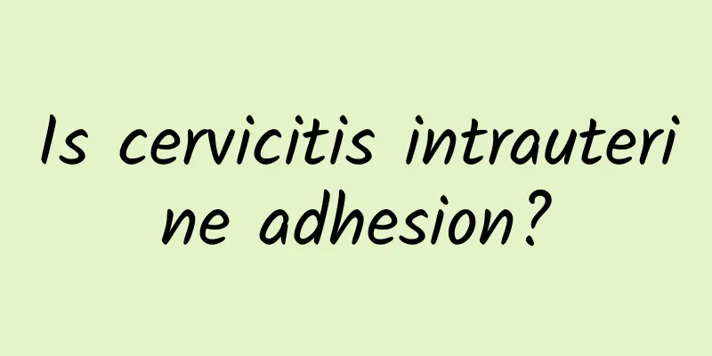 Is cervicitis intrauterine adhesion?