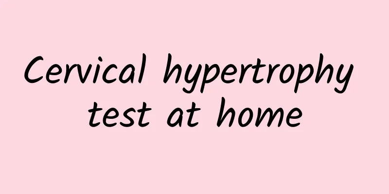Cervical hypertrophy test at home