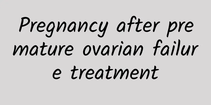Pregnancy after premature ovarian failure treatment