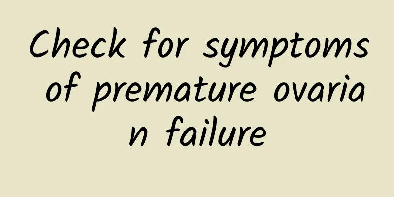 Check for symptoms of premature ovarian failure