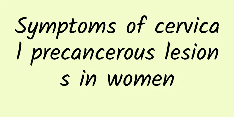 Symptoms of cervical precancerous lesions in women