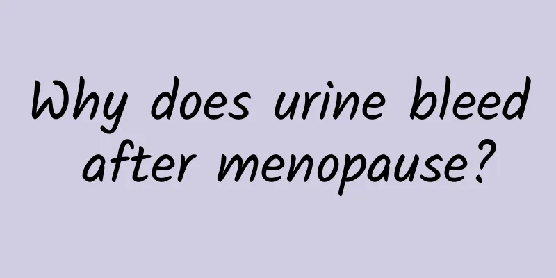Why does urine bleed after menopause?