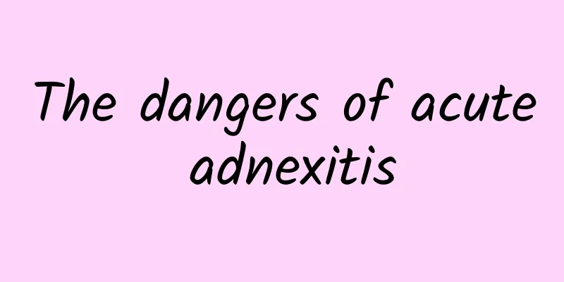 The dangers of acute adnexitis