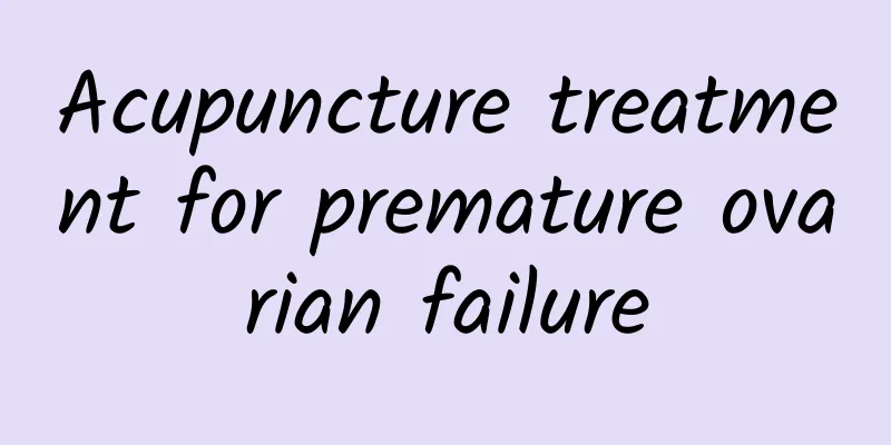 Acupuncture treatment for premature ovarian failure