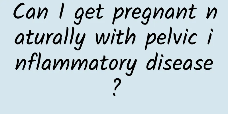 Can I get pregnant naturally with pelvic inflammatory disease?
