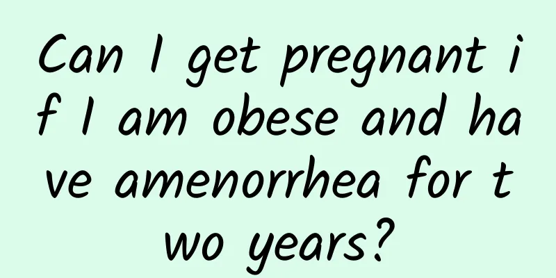 Can I get pregnant if I am obese and have amenorrhea for two years?