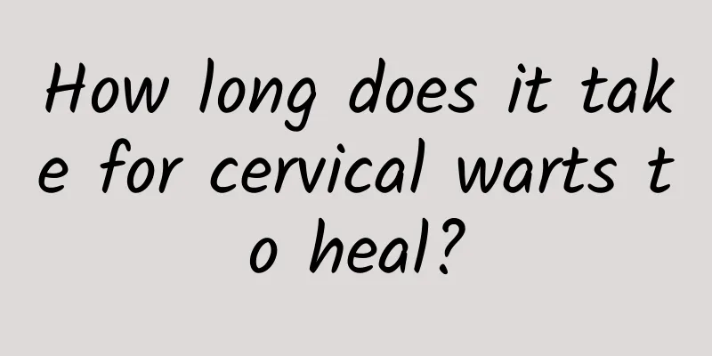 How long does it take for cervical warts to heal?