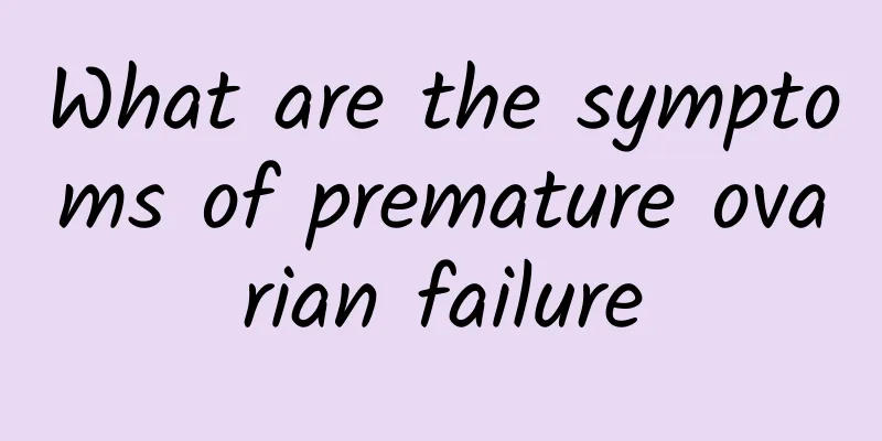 What are the symptoms of premature ovarian failure