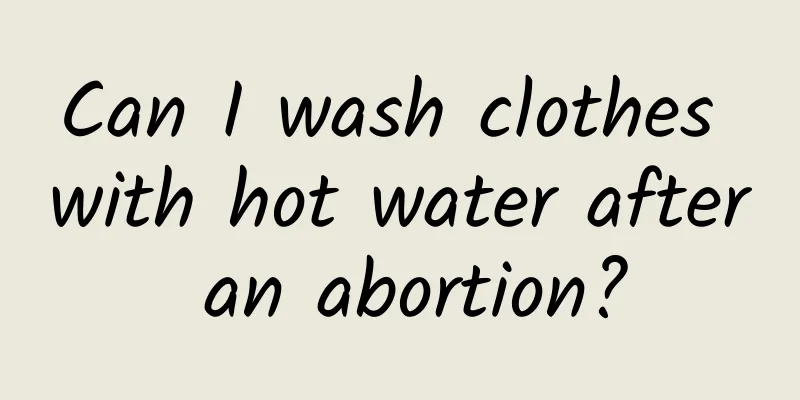 Can I wash clothes with hot water after an abortion?