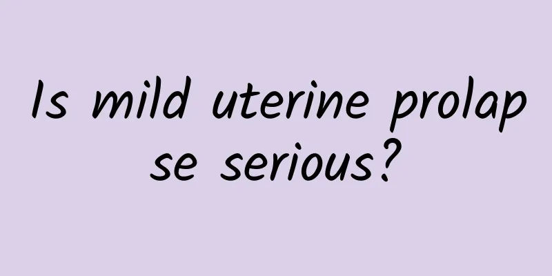 Is mild uterine prolapse serious?