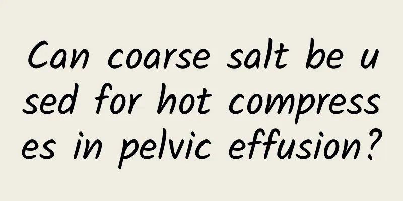 Can coarse salt be used for hot compresses in pelvic effusion?