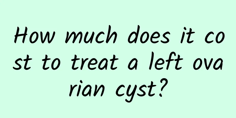 How much does it cost to treat a left ovarian cyst?