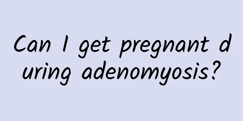 Can I get pregnant during adenomyosis?