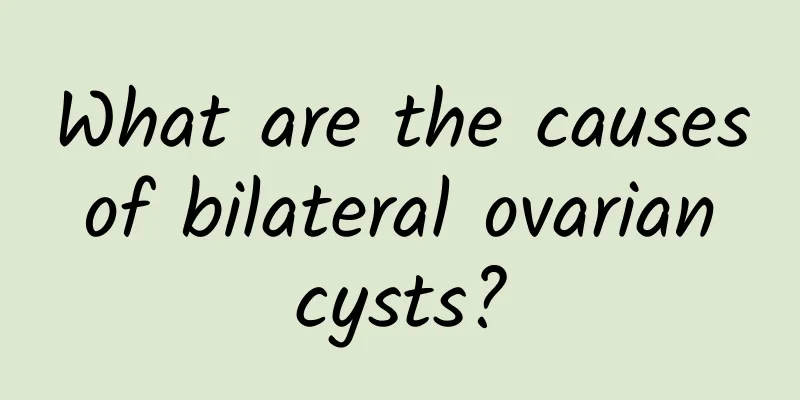 What are the causes of bilateral ovarian cysts?