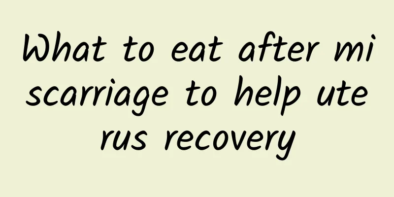 What to eat after miscarriage to help uterus recovery