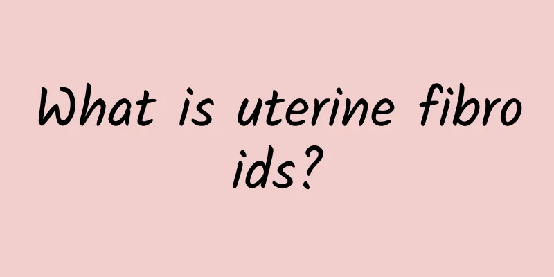 What is uterine fibroids?