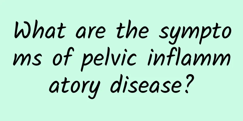 What are the symptoms of pelvic inflammatory disease?