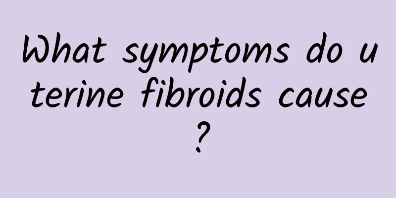 What symptoms do uterine fibroids cause?