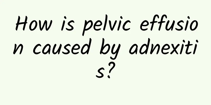 How is pelvic effusion caused by adnexitis?