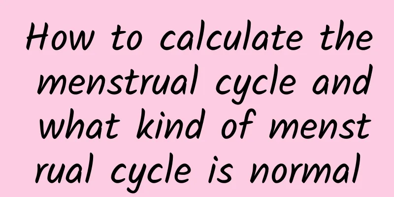 How to calculate the menstrual cycle and what kind of menstrual cycle is normal
