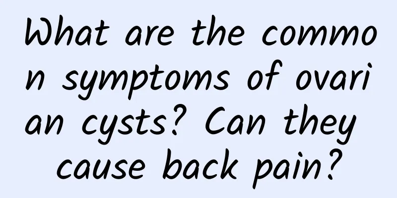 What are the common symptoms of ovarian cysts? Can they cause back pain?