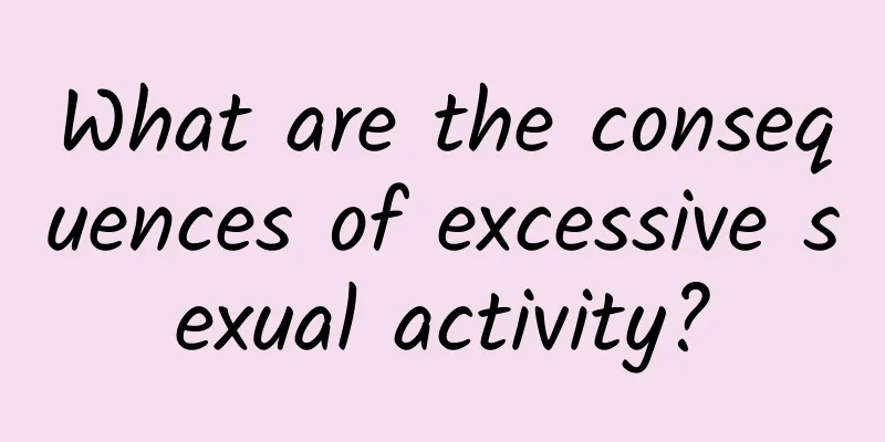 What are the consequences of excessive sexual activity?