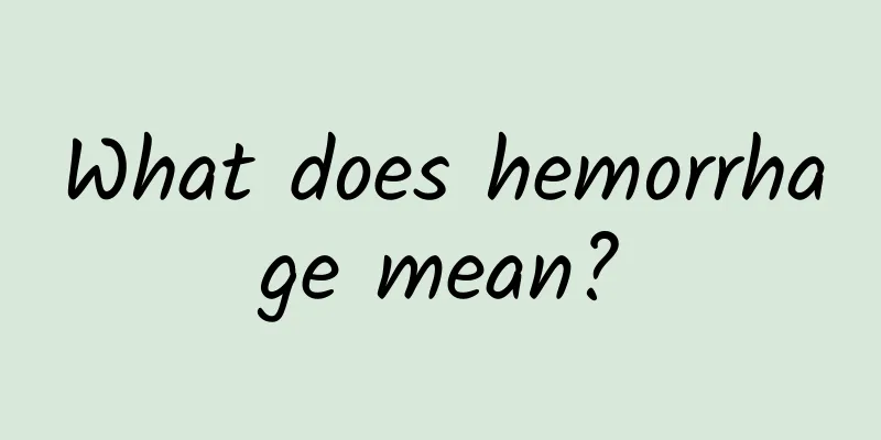 What does hemorrhage mean?