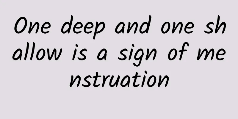 One deep and one shallow is a sign of menstruation